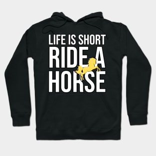 Life Is Short Ride A Horse Hoodie